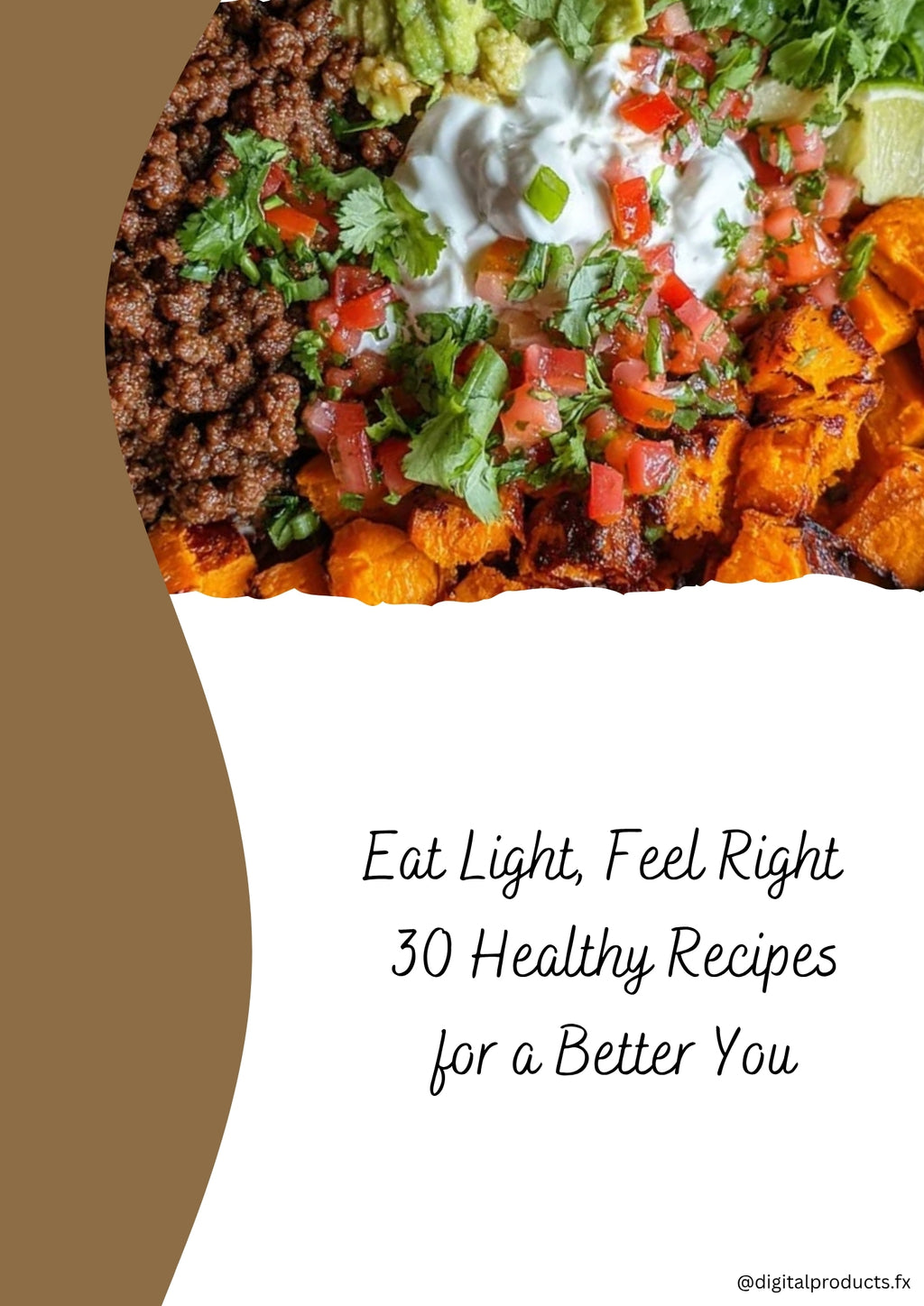 Eat Light, Feel Right - 30 Healthy Recipes for a Better you